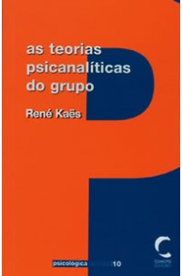 Teorias Psicanalíticas do Grupo, As