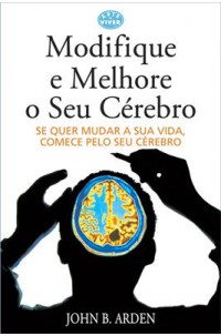 Modifique e Melhore o Seu Cérebro